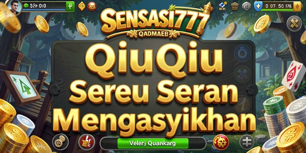 Tampilan screenshot gameplay QiuQiu SENSASI777 yang menarik.